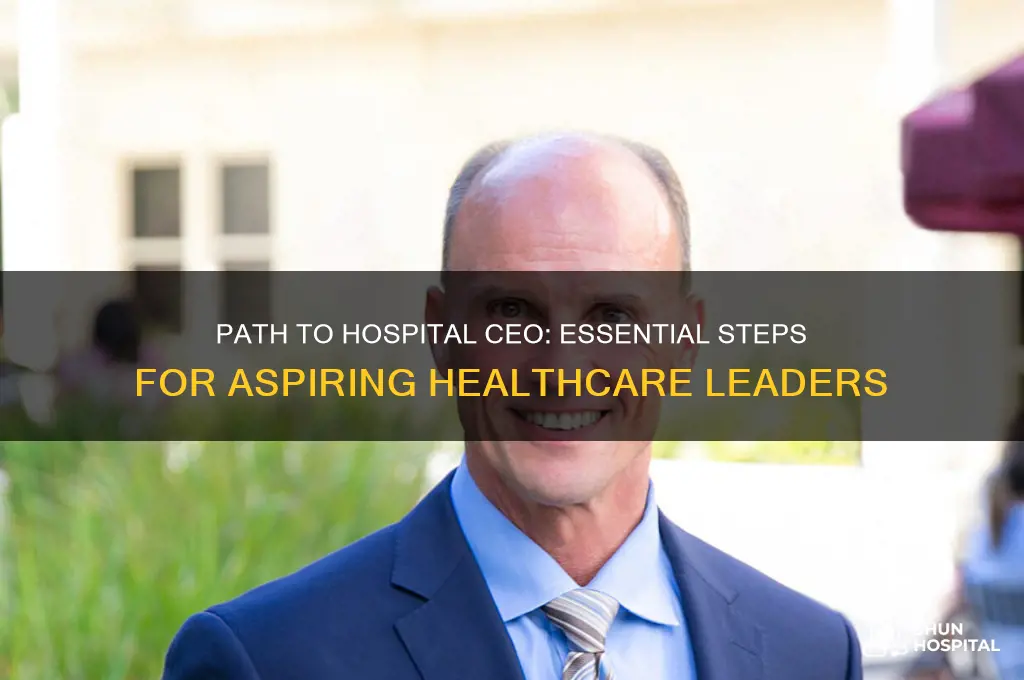 how do you become a ceo of a hospital
