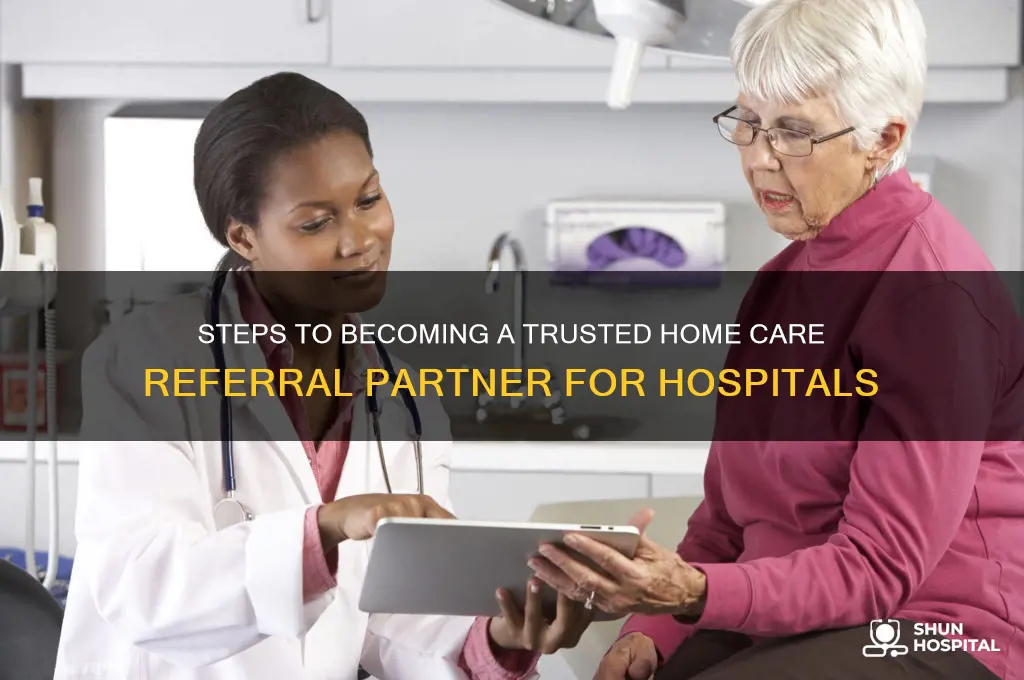 how do you become a home care referral from hospitals