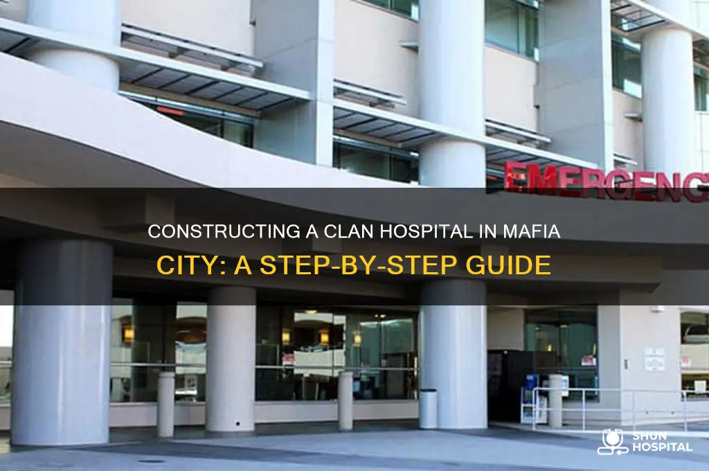 how do you build a clan hospital in mafia city