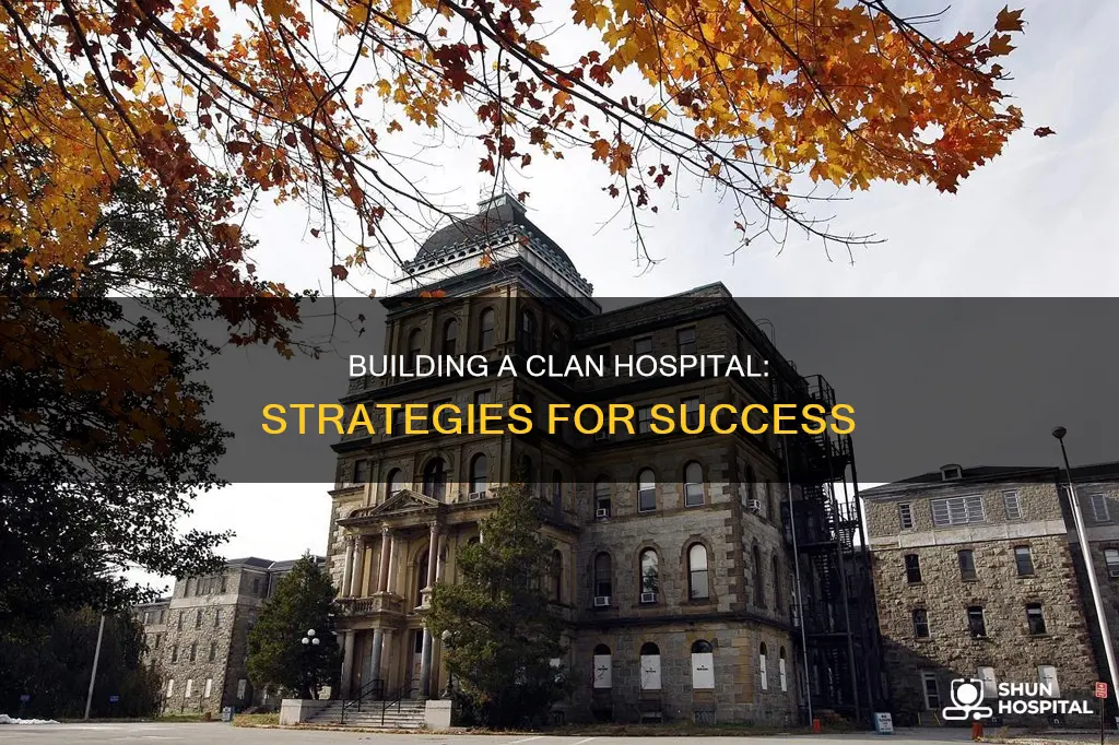 how do you build a clan hospital