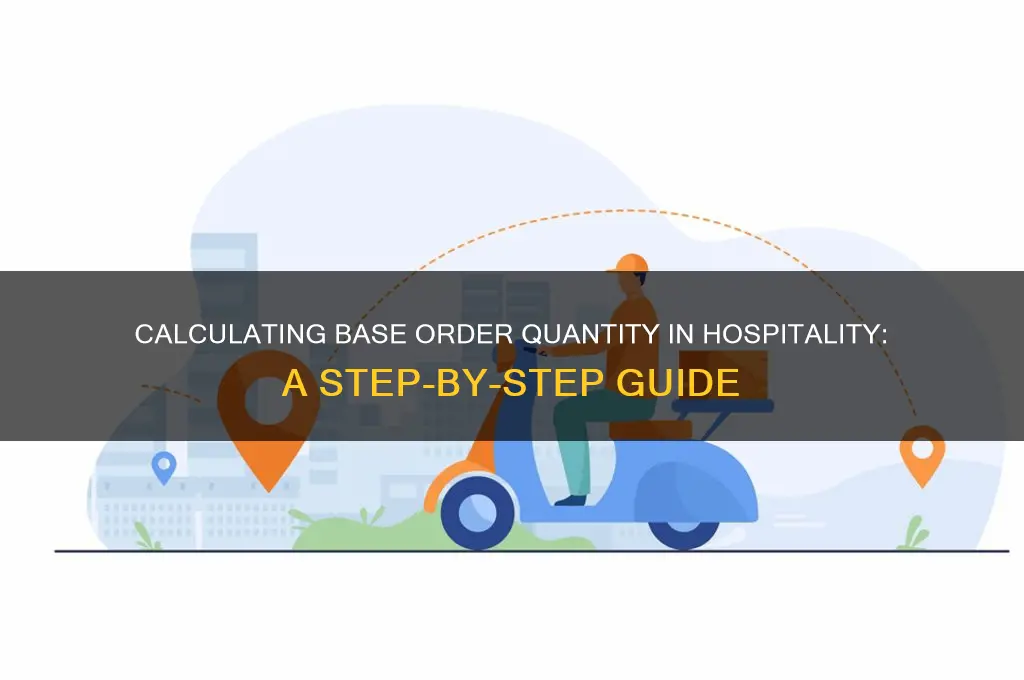 how do you calculate a base order quantity hospitality