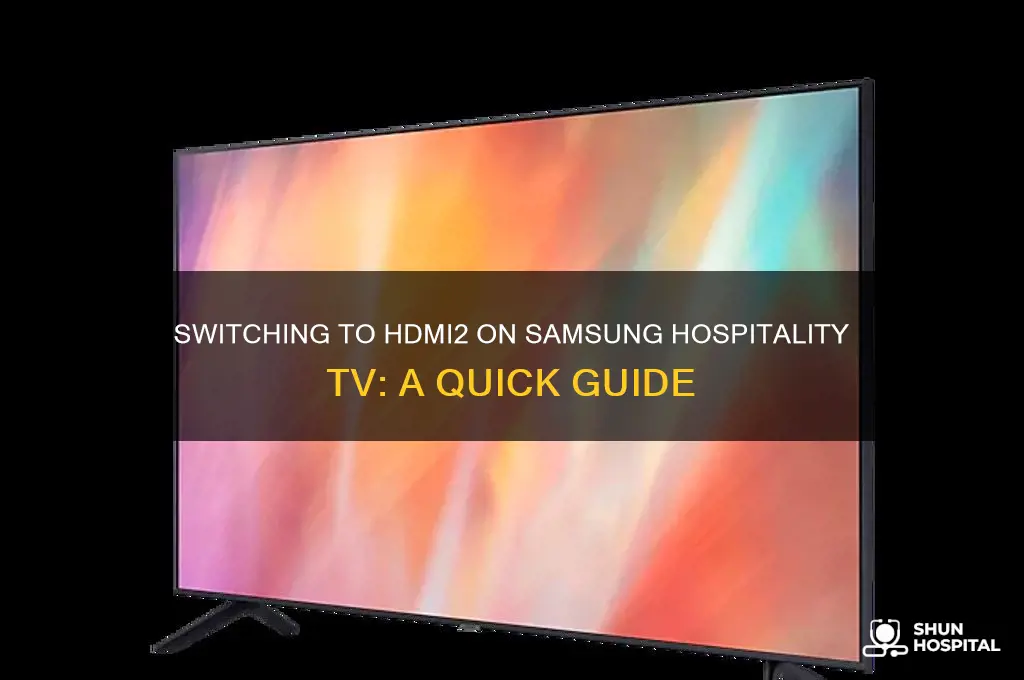 how do you change to hdmi2 on samsung hospitality tv