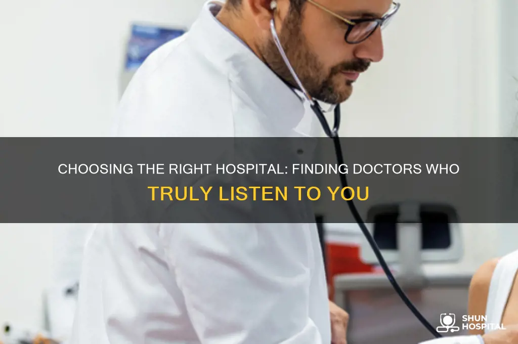 how do you choose a hospital the doctor is listening