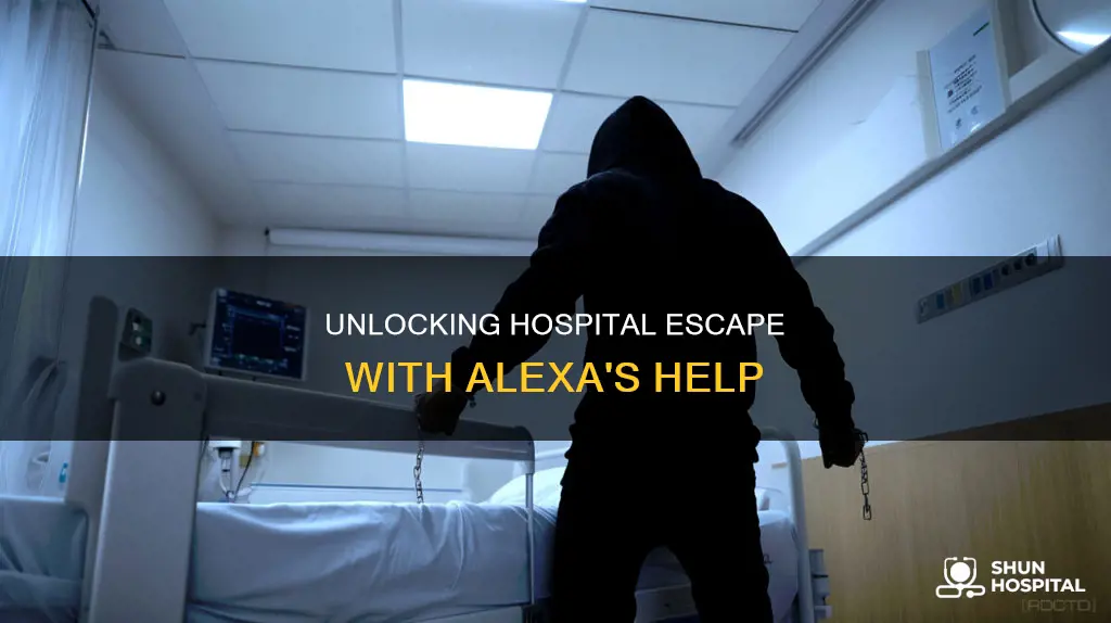 how do you escape the hospital alexa