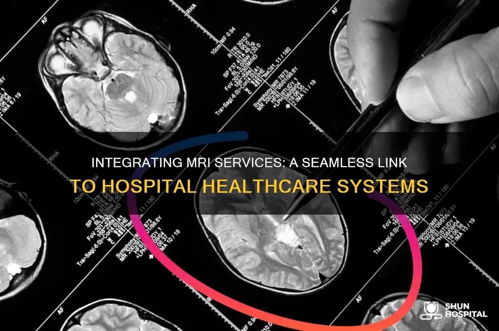 how do you link a mri service to a hospital