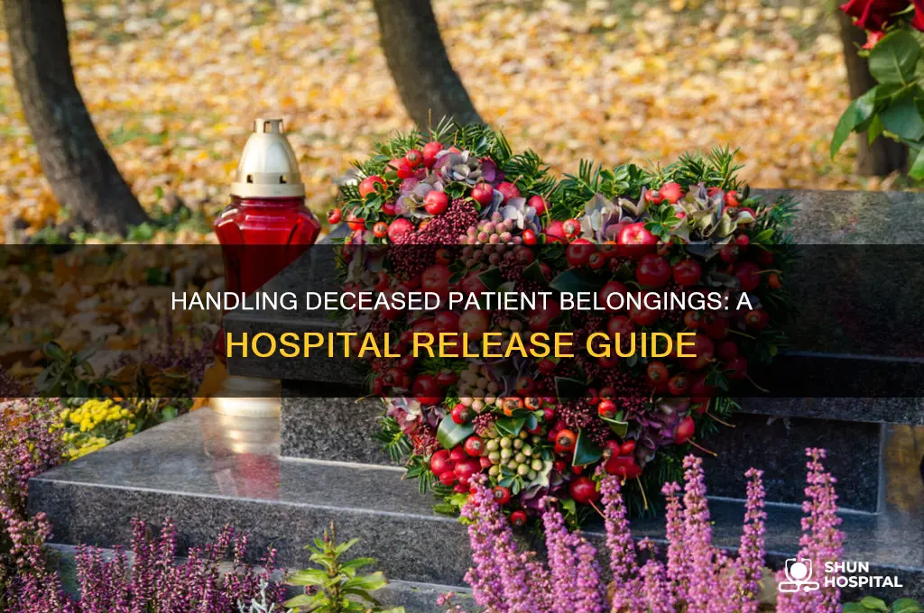 how do you make a hospital release deceased belongings