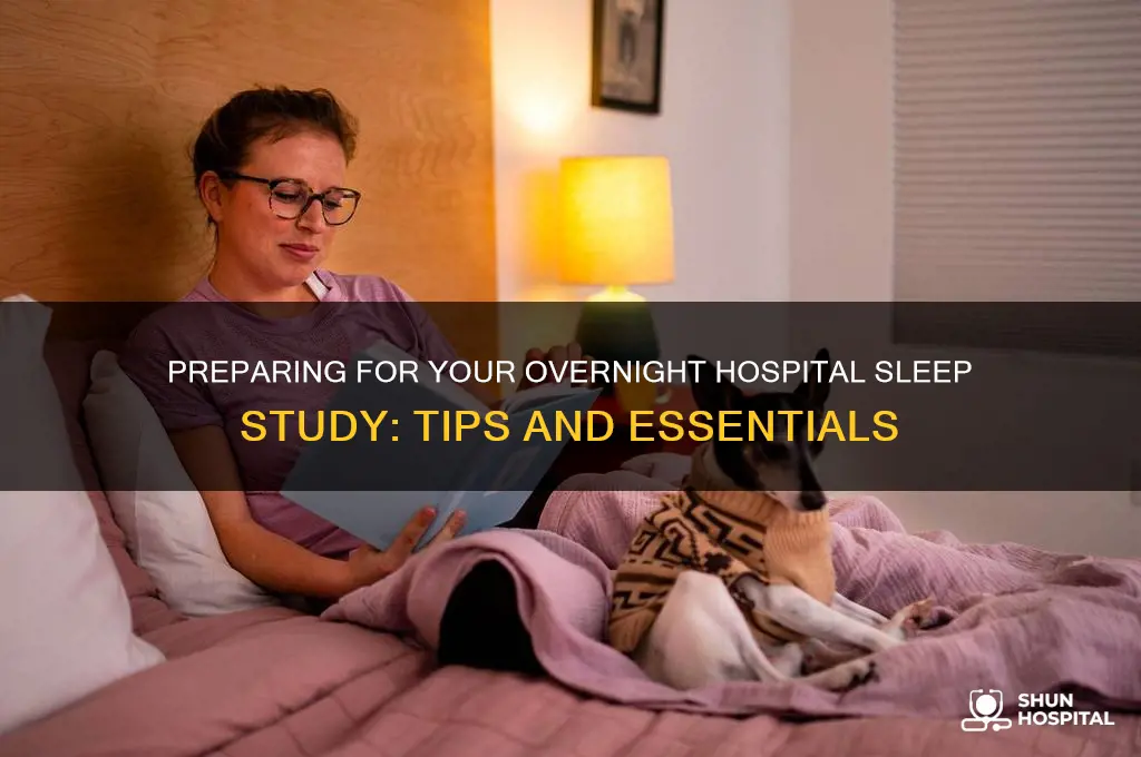 how do you prepare for a hospital sleep study overnight