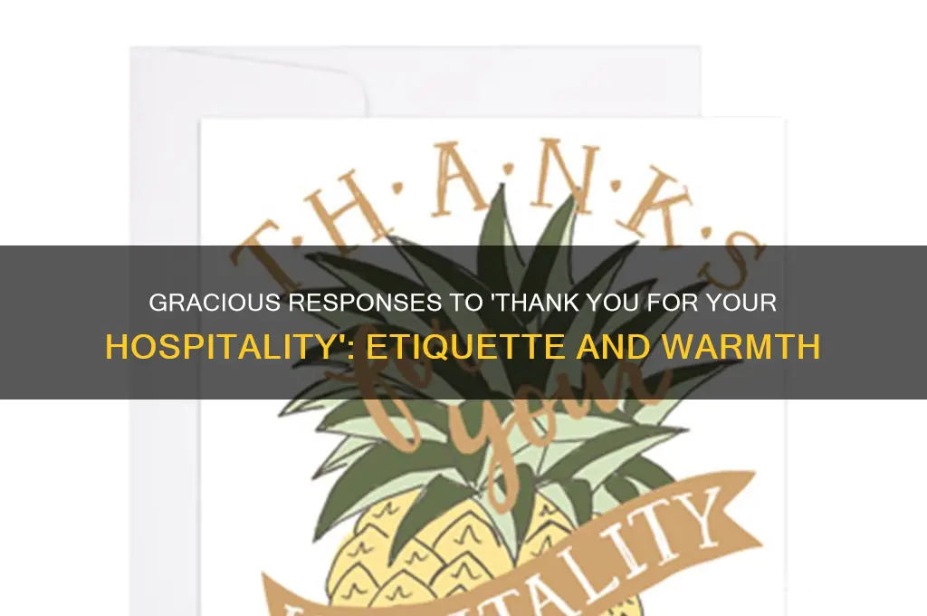 how do you respond to thank you for hospitality