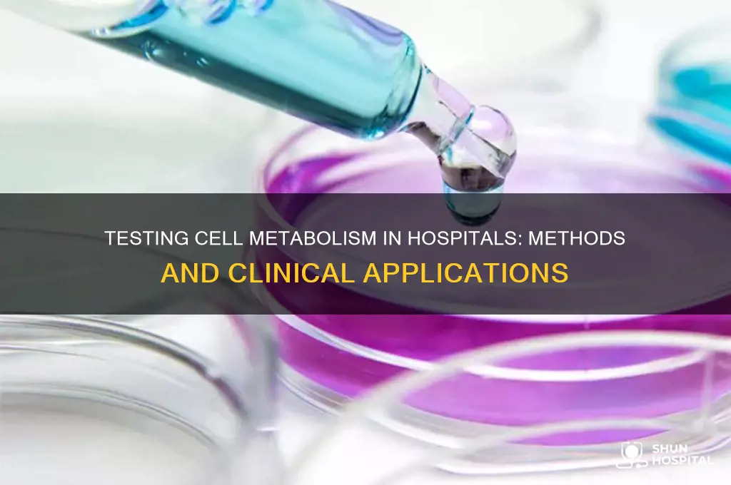 how do you test for cell metabolism in a hospital