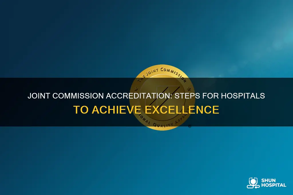 how does a hospital become accredited by the joint commission