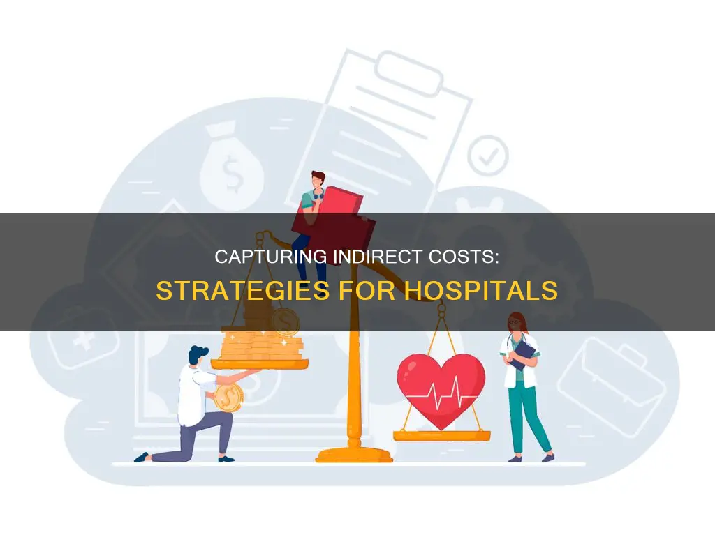 how does a hospital capture indirect costs