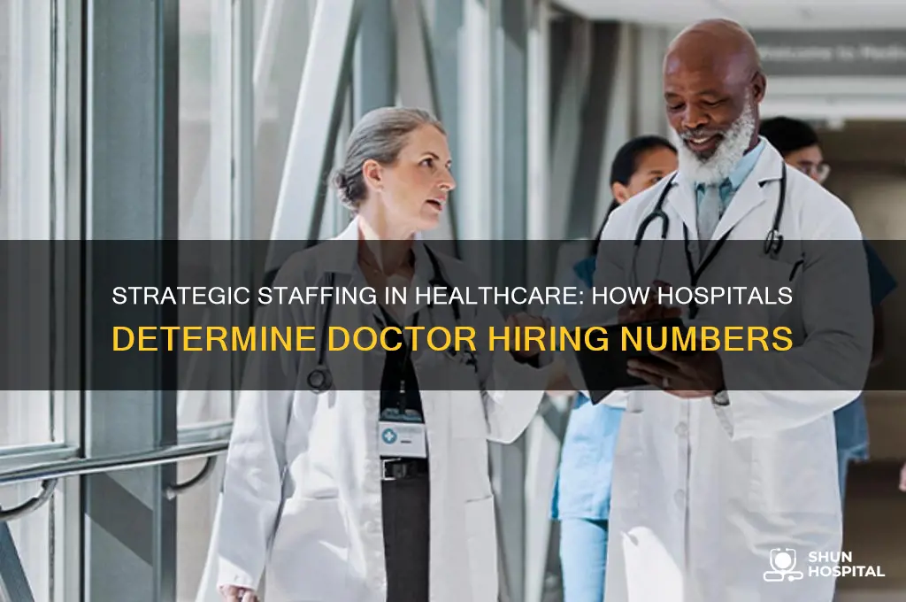 how does a hospital decide how many doctors to hire