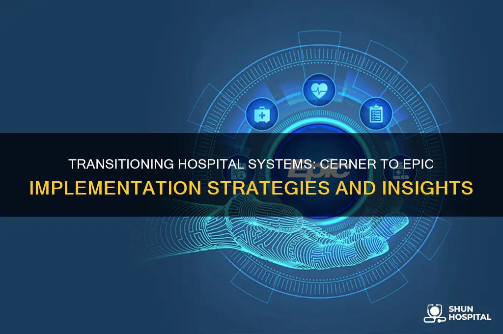 how does a hospital system change from cerner to epic