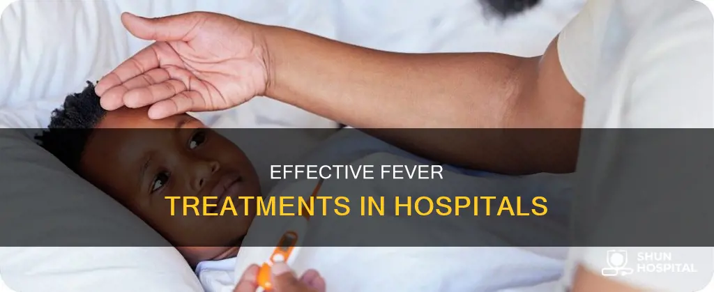 how does a hospital treat a fever