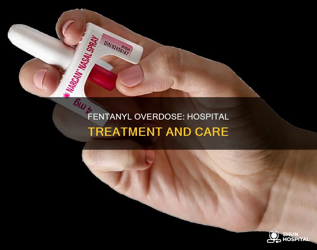 how does a hospital treat fentanyl overdose