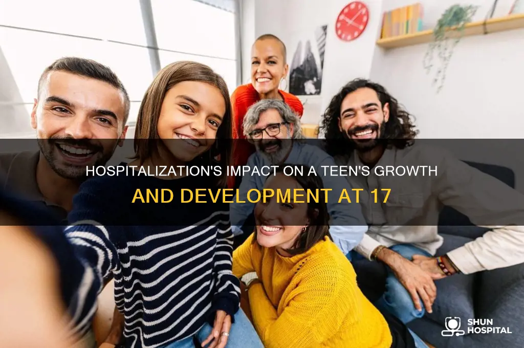 how does being hospitalized affect a 17 year olds development