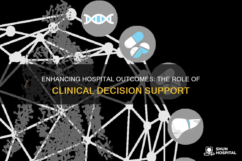 how does clinical decision support help improve hospital outcomes