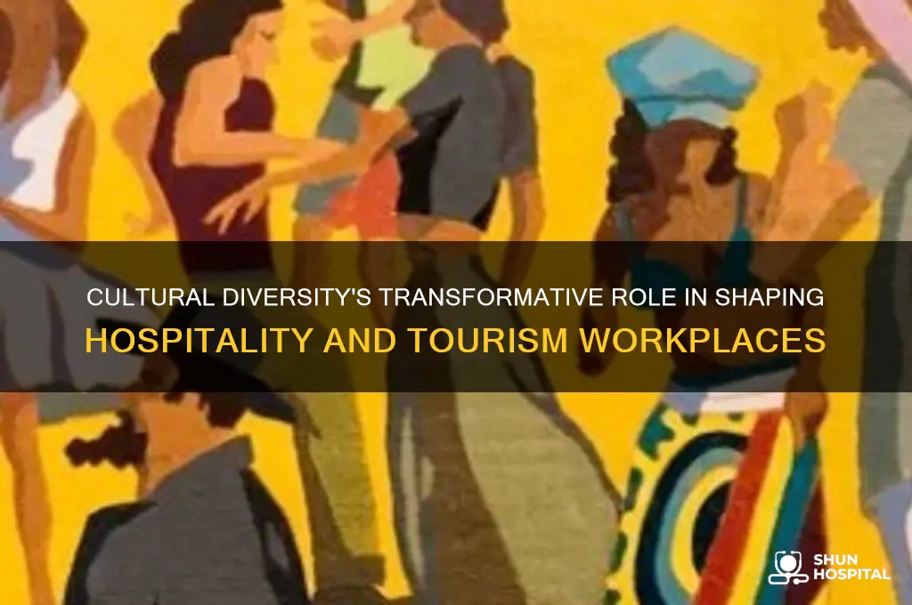 how does cultural diversity impact the hospitality and tourism workplace