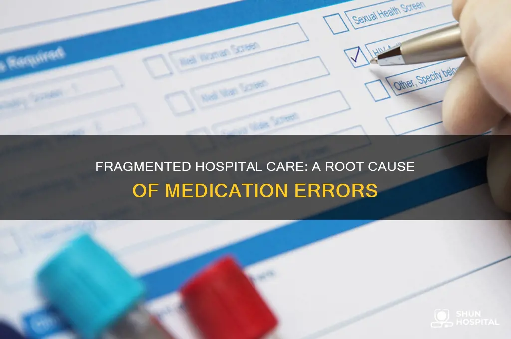 how does fragmented care in hospital lead to medication errors