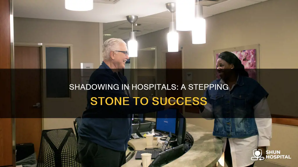how does hospital shadowing help meet goals