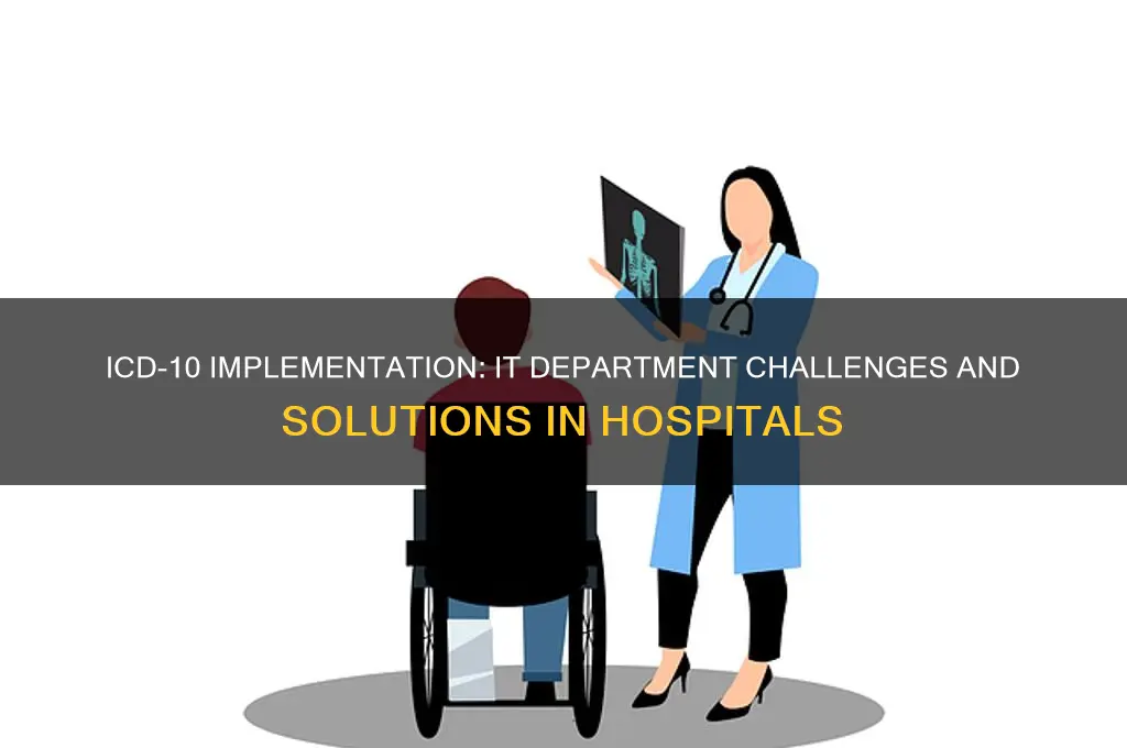 how does icd 10 affect the it departments of hospitals