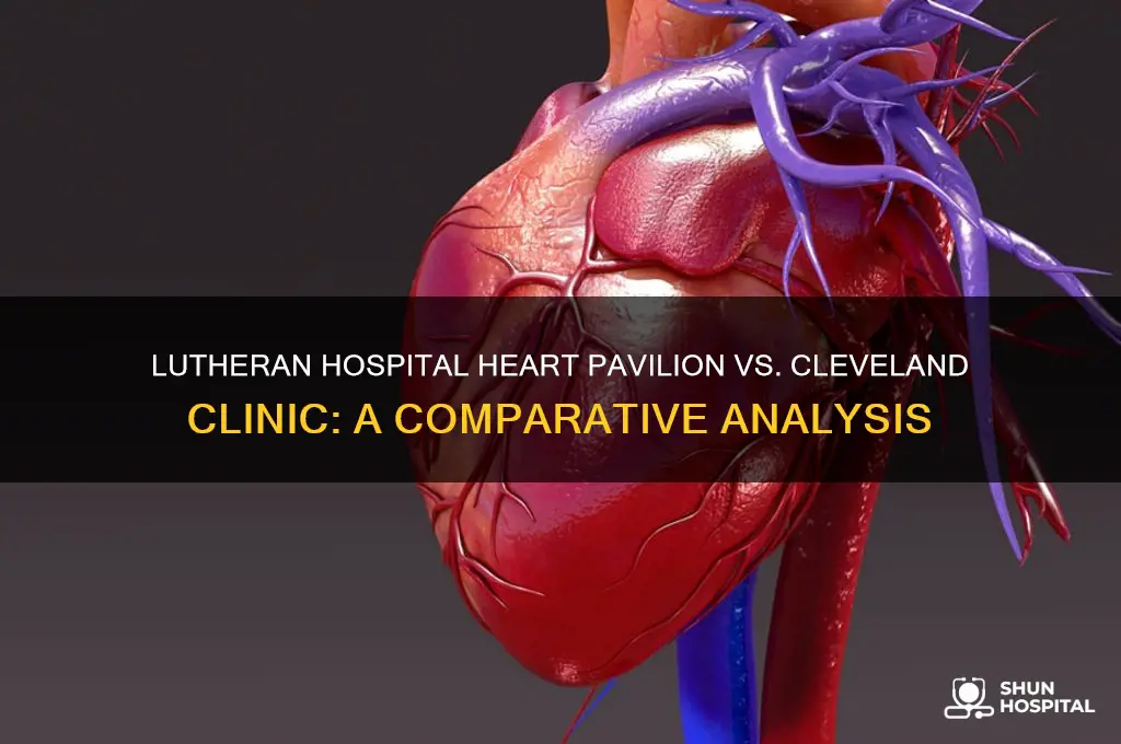 how does lutheran hospital heart pavilion compared to cleveland clinic