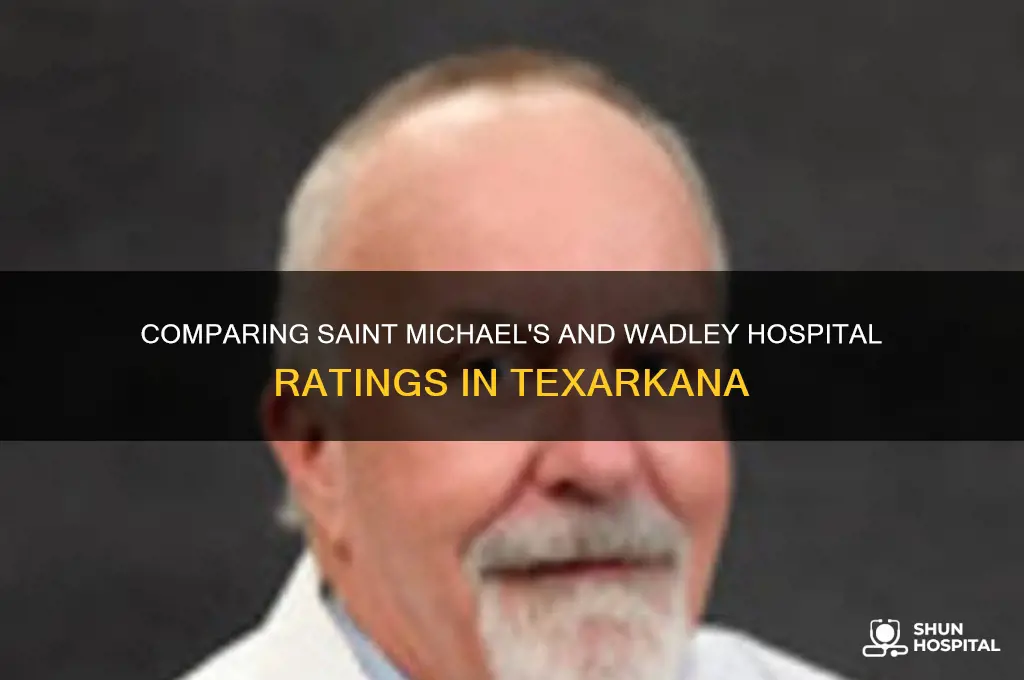 how does saint michaels or wadley hospital in texarkana rates