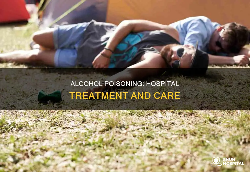 how does the hospital treat alcohol poisoning