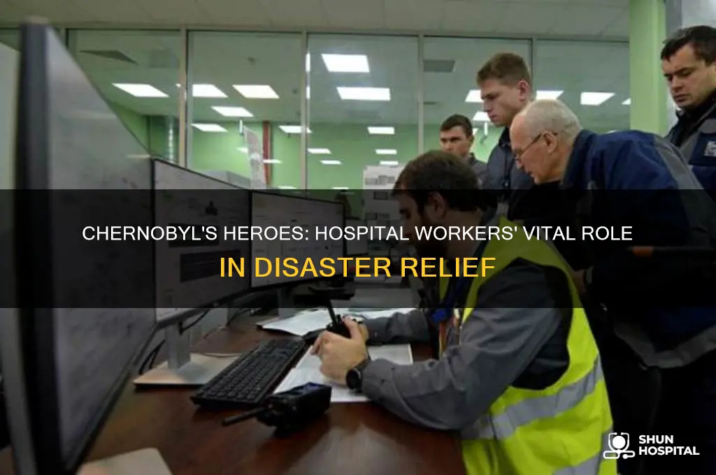 how does the hospital workers help with the chernobyl