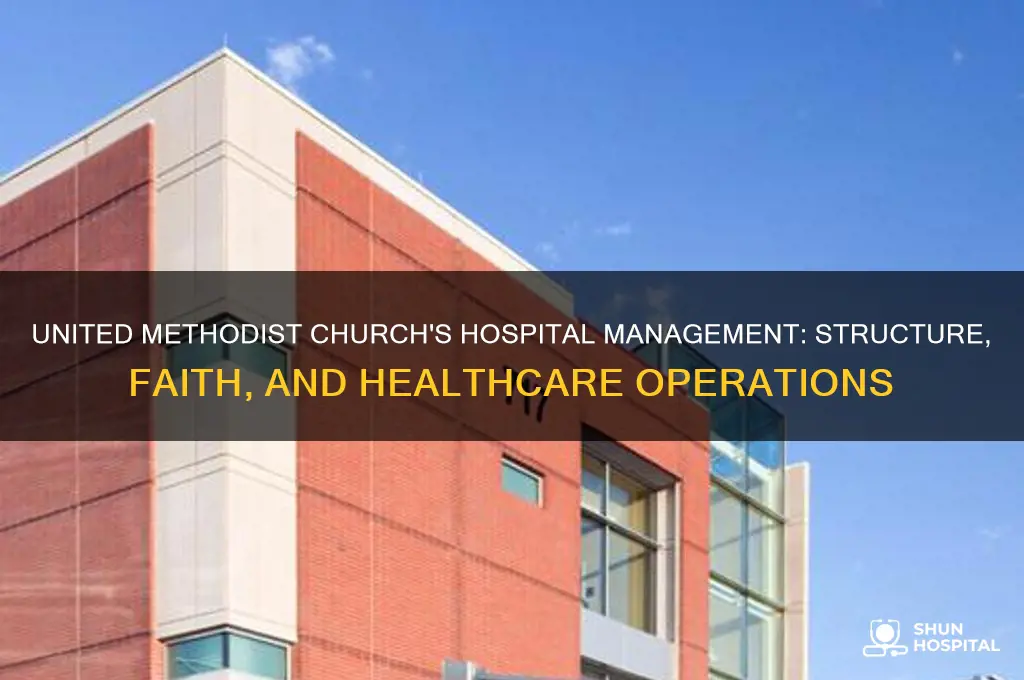 how does the united methodist church run its hospitals