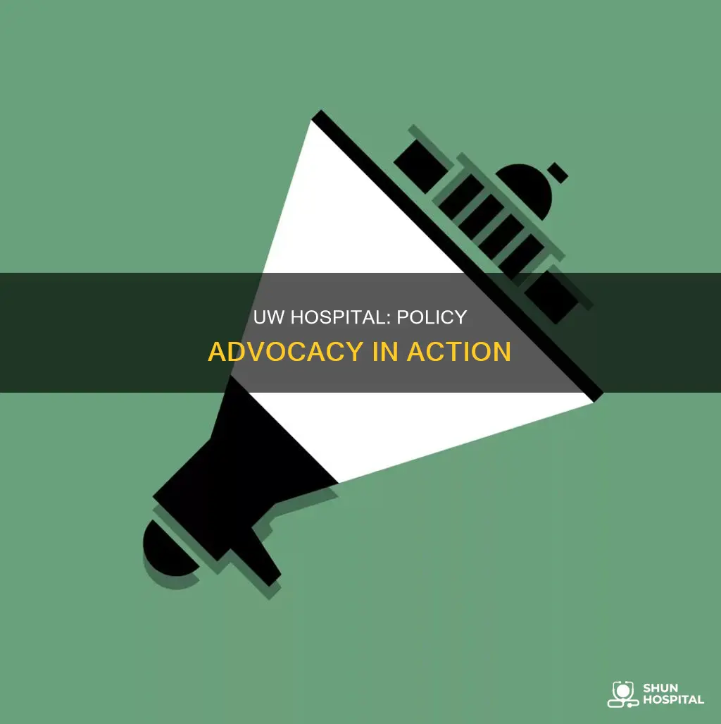 how does uw hospital advocate for policy