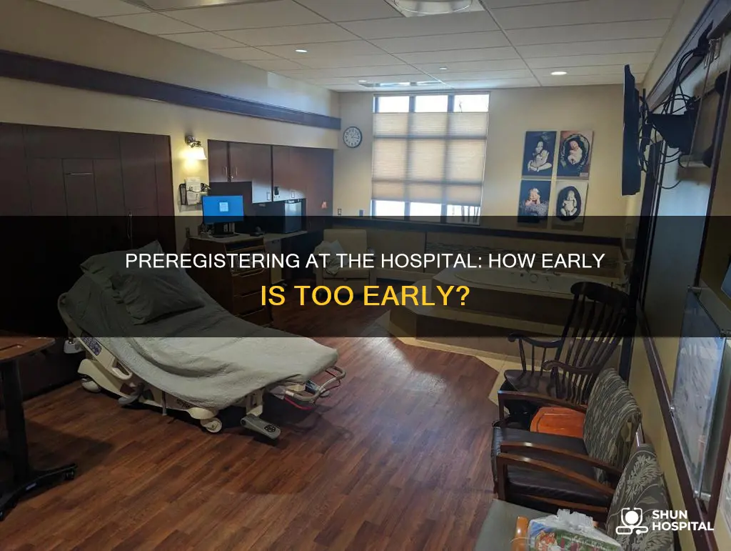 how early should i preregister at hospital