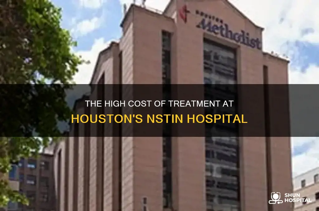 how expensive nstin hospital houston