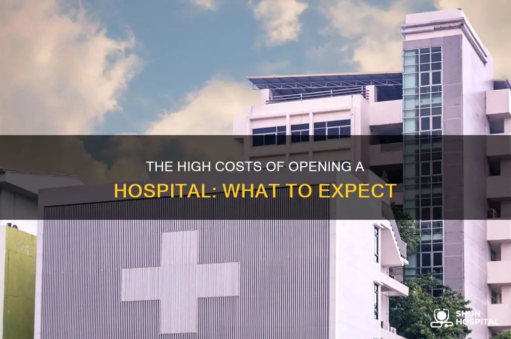 how expensive opening a hospital