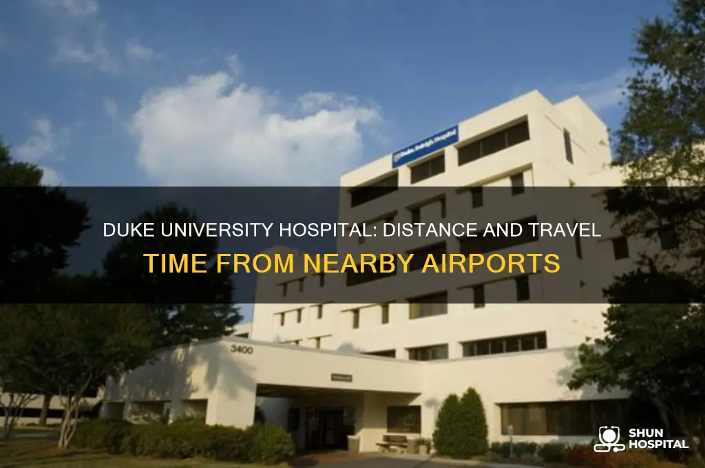 how far away is airport to duke university hospital