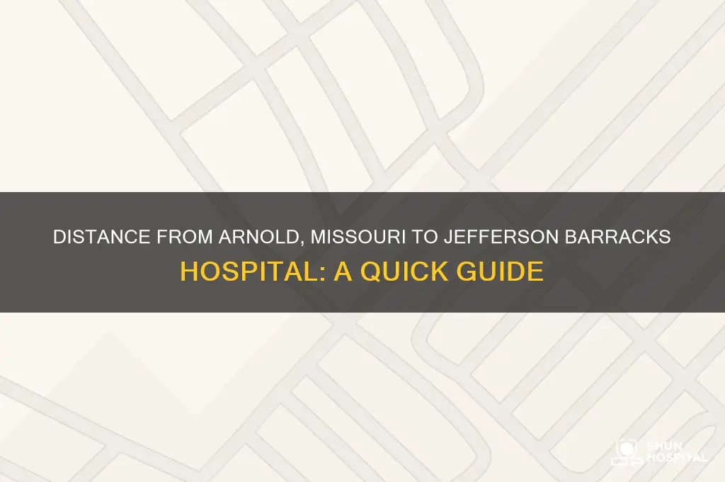 how far away is arnold missouri from jefferson barracks hospital