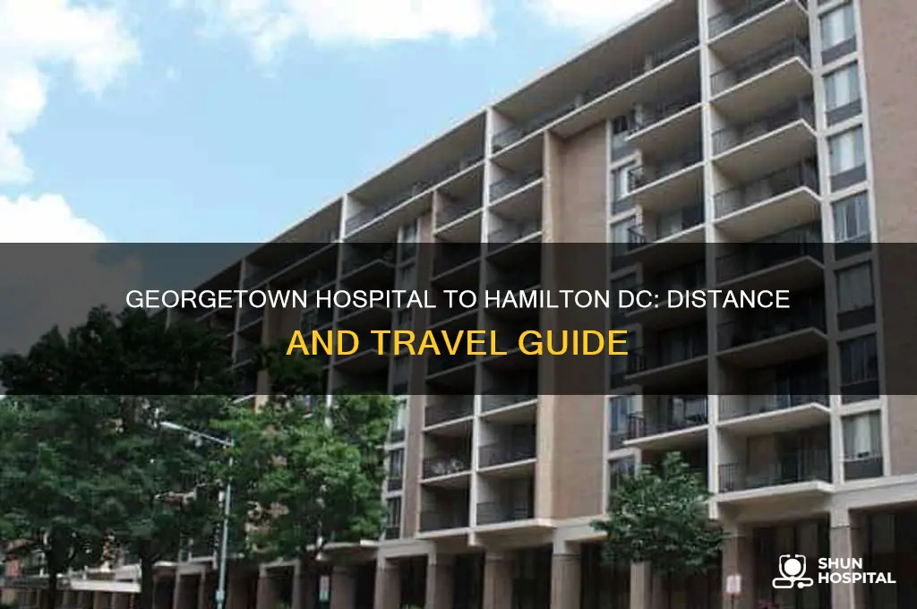 how far away is georgetown hospital from the hamilton dc