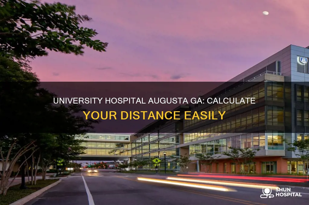 how far away is university hospital augusta ga from me