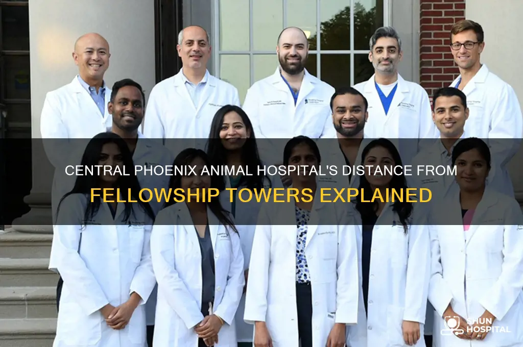 how far central phoenix animal hospital from fellowship towers
