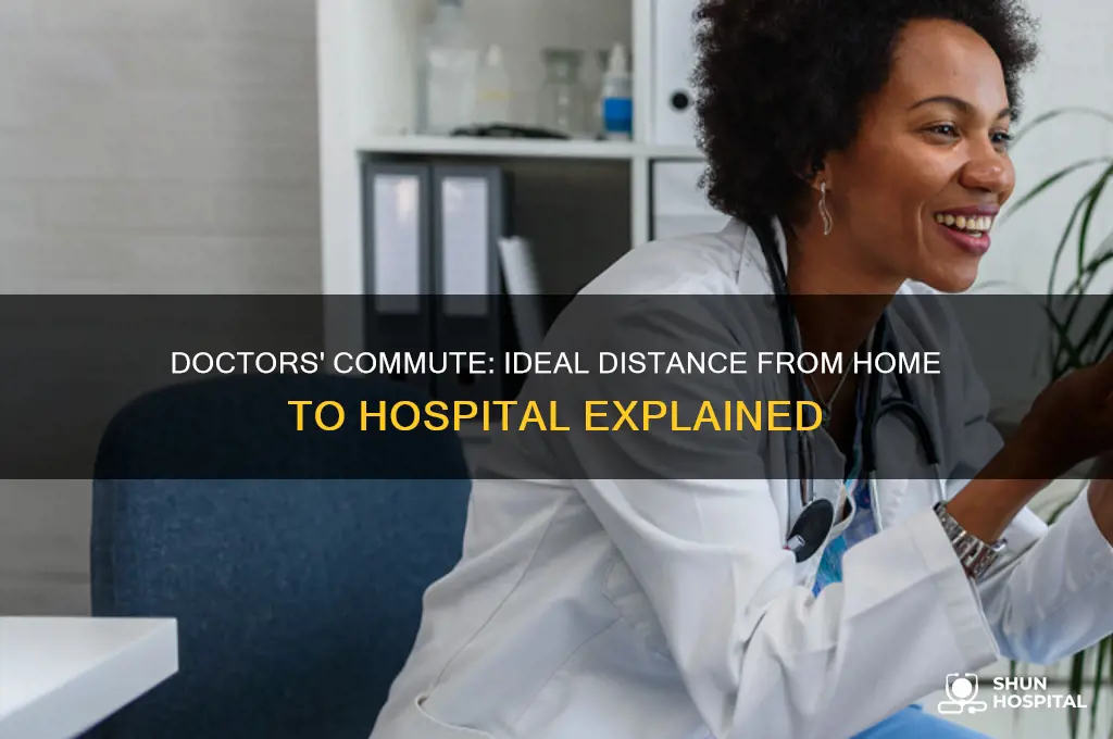 how far do doctors have to live from hospital