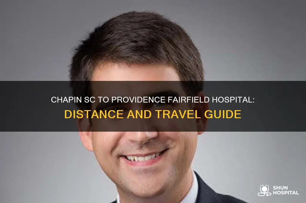 how far from chapin sc to providence fairfield hospital