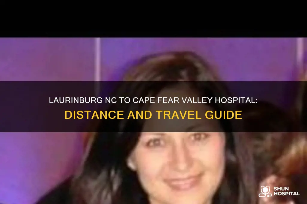how far from laurinburg nc to cape fear valley hospital