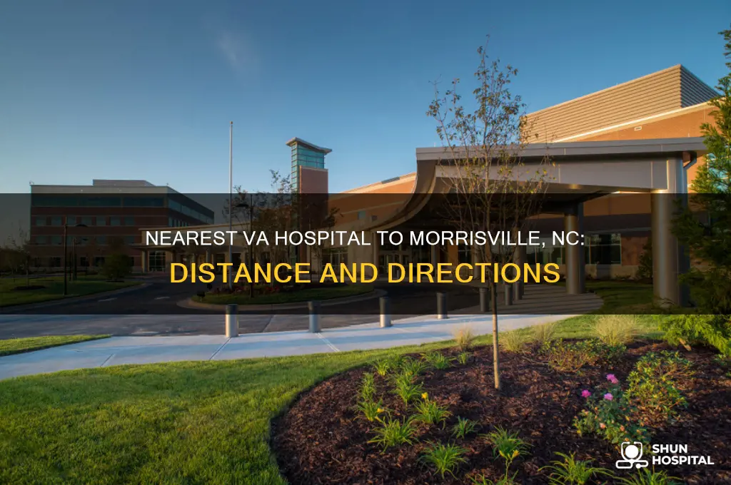 how far from morrisville nc to nearest va hospital