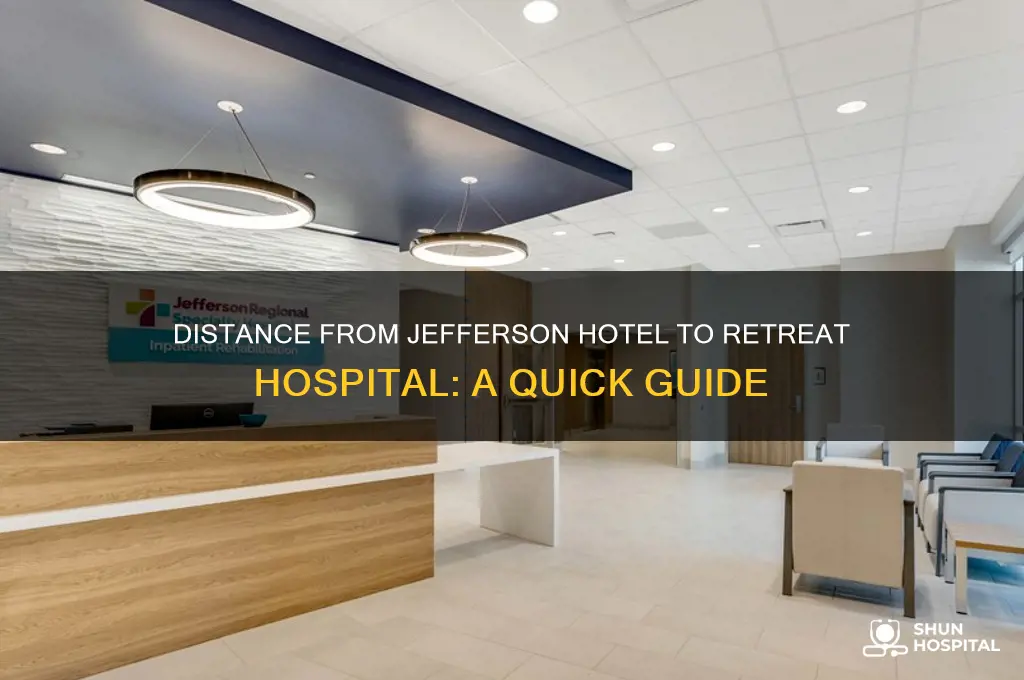 how far from the jefferson hotel to retreat hospital