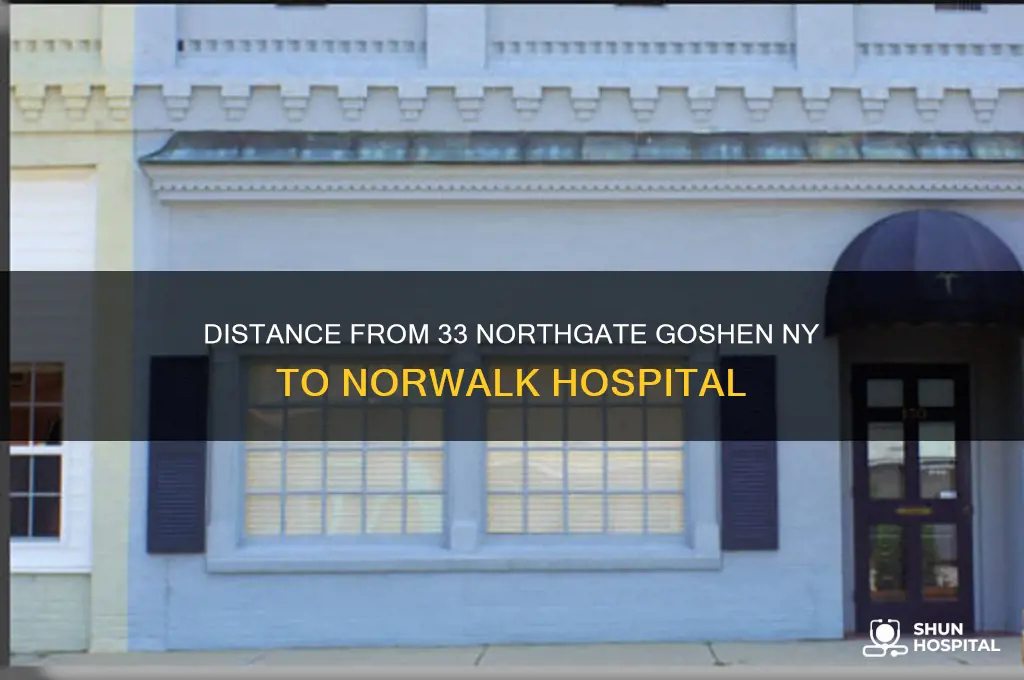 how far is 33 northgate goshen ny from norwalk hospital