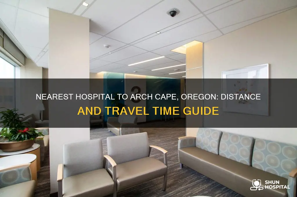 how far is a hospital from arch cape oregon