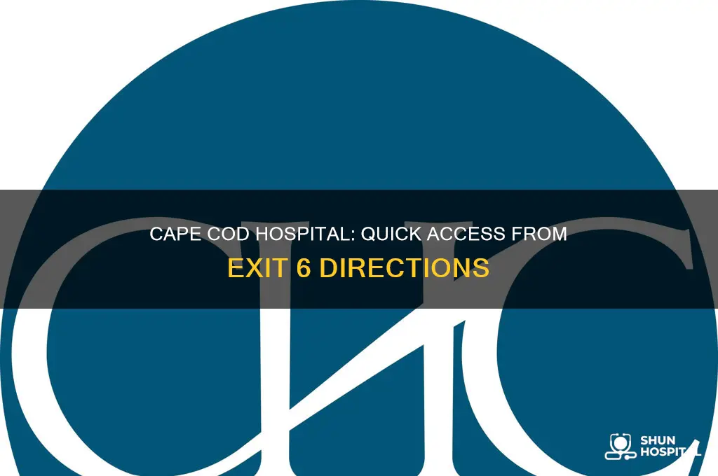 how far is cape cod hospital from exit 6