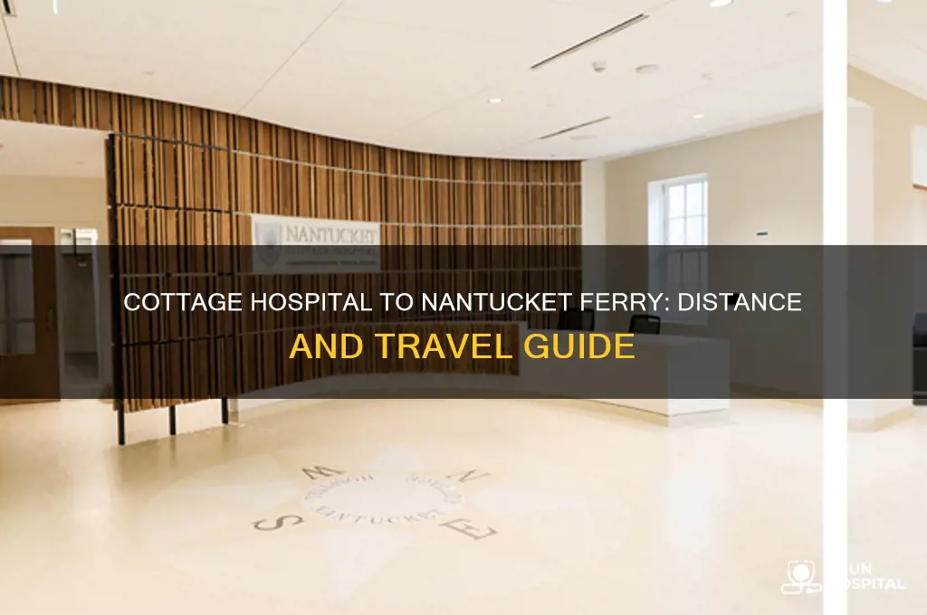 how far is cottage hospital from the nantucjet ferry
