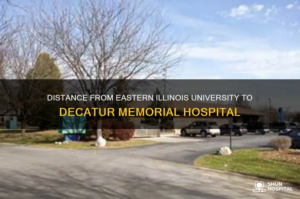 how far is decatur memorial hospital from eastern illinois university