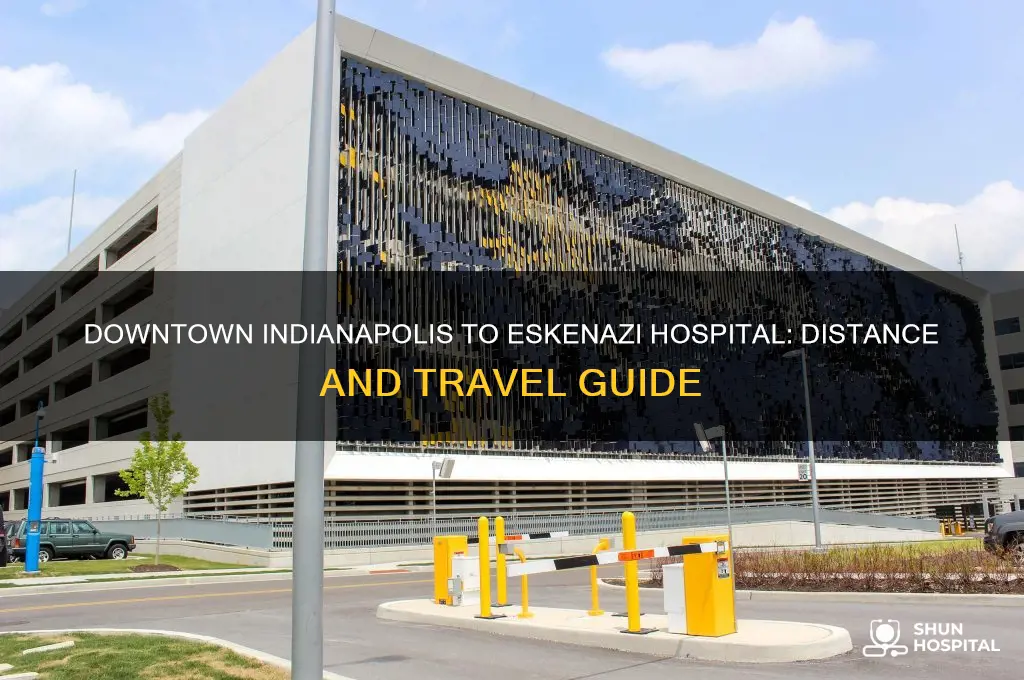 how far is downtown indianapolis from the eskenazi hospital